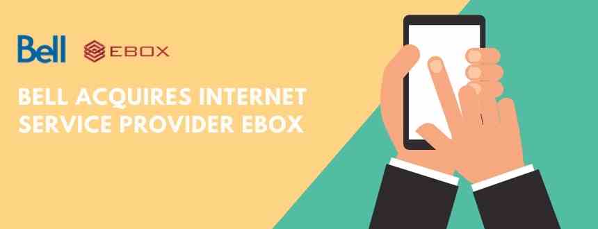 Bell acquires internet provider Ebox